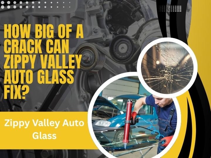 How Big of A Crack Can Zippy Valley Auto Glass Fix